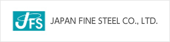 JAPAN FINE STEEL CO., LTD.
